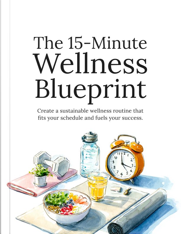 The 15 Minute Wellness Blueprint Ebook